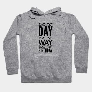 My Day My Way My Birthday Hoodie